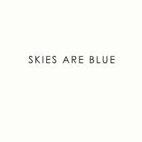 Skies Are Blue